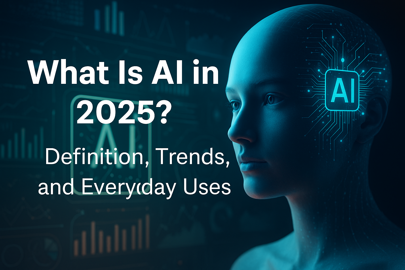 What Is AI in 2025? Definition, Trends, and Everyday Uses